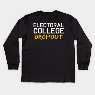 Electoral College Dropout Kids Long Sleeve T-Shirt